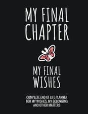 Image of My Final Chapter My Final Wishes Complete End Of Life Planner For My Wishes B...