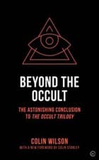 Image of Beyond the Occult: The Astonishing Conclusion to the Occult Trilogy by Wilson