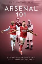 Image of Arsenal 101: A Pocket Guide in 101 Moments Facts Characters and Games | 2021
