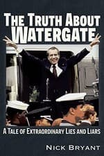 Image of The Truth About Watergate: A Tale of Extraordinary Lies & Liars by Nick Bryant