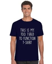 Image of This Is My Too Tired To Function T-Shirt Tee Top Adults Mens Womens Funny Sleepy