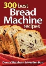 Image of 300 Best Bread Machine Recipes by Donna Washburn and Heather Butt (2010, ...