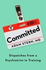 Image of Committed: Dispatches from a Psychiatrist in Training by Adam Stern: New