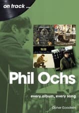 Image of Phil Ochs On Track Every Album, Every Song by Opher Goodwin (Paperback Book)