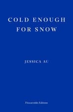 Image of Cold Enough for Snow by Jessica Au PAPERBACK 9781913097769