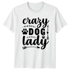 Image of Crazy Dog Lady Womens T-Shirt Dog Lover Dog Gift For Her