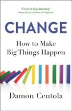 Image of Change How to Make Big Things Happen by Damon Centola (Paperback Book)