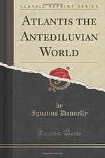 Image of ATLANTIS, THE ANTEDILUVIAN WORLD (CLASSIC REPRINT) By Ignatius Donnelly **NEW**