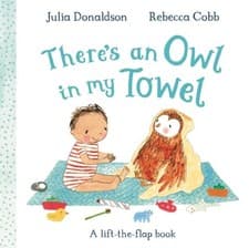 Image of There's an Owl in My Towel: A lift-the-flap book by Julia Donaldson