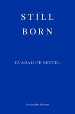 Image of Still Born Guadalupe Nettel Paperback Fitzcarraldo Editions Moder