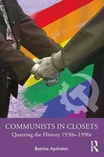 Image of Communists in Closets : Queering the History 1930s-1990s by Bettina Aptheker ...