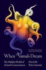 Image of When Animals Dream: The Hidden World of Animal Consciousness | Paperback | 2023