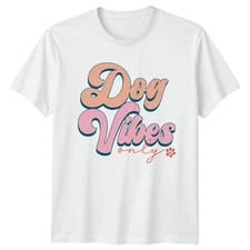 Image of Dog Vibes Only Womens T-Shirt Dog Lover Pet Owner Mothers Day Gift For Her