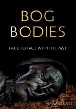 Image of Bog Bodies: Face to Face with the Past by Melanie Giles PAPERBACK 9781526150189