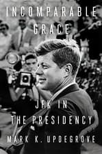 Image of Incomparable Grace: JFK in the Presidency. Updegrove, K. 9781524745745 New**