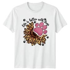 Image of Life Is Better With Dogs Womens T-Shirt Dog Lover Dogs Birthday Gift For Her