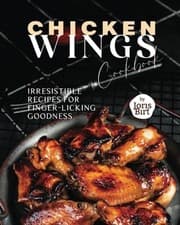 Image of Chicken Wings Cookbook Irresistible Recipes for Finger- -  NEW JORIS. BIRT 2023-