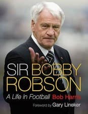 Image of Sir Bobby Robson: A Life in Football by Bob Harris (Hardback, 2009)