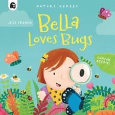Image of Bella Loves Bugs, Volume 2 (Nature Heroes) by French, Jess [Paperback]