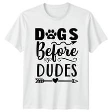 Image of Dogs Before Dudes Womens T-Shirt Dog Lover Pets Animals Birthday Gift For Her