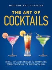 Image of The Art of Cocktails: Tricks, tips & techniques to making the perfect cocktail f