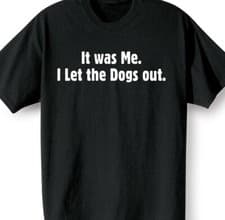 Image of It was me, I let the dogs out  Funny T shirt tee