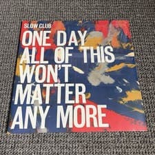 Image of Slow Club – One Day All Of This Won't Matter Any More Vinyl Record SEALED 2016