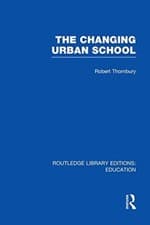 Image of The Changing Urban School (Routledge Library Editions: Education), Thorn PB..