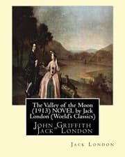 Image of 			The Valley of the Moon (1913),  is a novel by A. London<|		