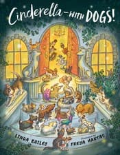 Image of Cinderella--with Dogs! by Linda Bailey HARDBACK 9781984813824
