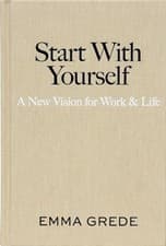 Image of Start with Yourself : a New Vision for Work and Life - Hardcover NEW Emma Grede