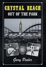 Image of CRYSTAL BEACH: OUT OF THE PARK By Gary Pooler - Hardcover **BRAND NEW**