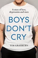 Image of BOYS DON'T CRY: WHY I HID MY DEPRESSION AND WHY MEN NEED By Tim Grayburn **NEW**