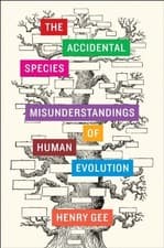 Image of THE ACCIDENTAL SPECIES: MISUNDERSTANDINGS OF HUMAN By Henry Gee - Hardcover NEW