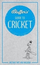 Image of Bluffer's Guide Book to Cricket: Instant wit and wisdom New Paperback