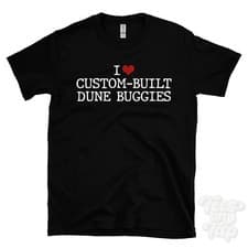 Image of I LOVE CUSTOM-BUILT DUNE BUGGIES T-SHIRT heart off-roading cars vehicles driving