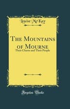 Image of The Mountains of Mourne: Their Charm and Their People (Classic Reprint)