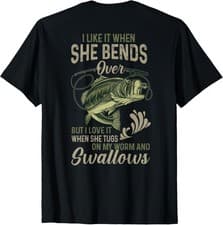 Image of I like it when she bends over but I love it T-Shirt
