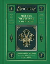 Image of APOTHEKE: MODERN MEDICINAL COCKTAILS By Christopher Tierney & Erica Brod **NEW**