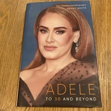 Image of Adele To 30 And Beyond By Danny White Book Hardcover The Unauthorized Biography