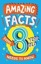 Image of Amazing Facts Every 8 Year Old Needs to Know A hilarious illustrated book of ...
