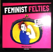 Image of Feminist Felties 21 inspiring & empowering projects felt Fabrics 9781782217138