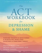 Image of The ACT Workbook for Depression and Shame: Overcome Thoughts of Defectiveness an