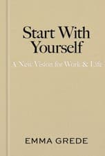 Image of Start With Yourself A New Vision for Work & Life by Emma Grede (Hardback Book)