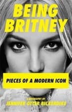 Image of Being Britney: Pieces of a Modern Icon by Jennifer Otter Bickerdike HARDBACK