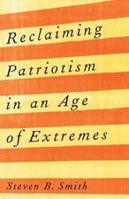 Image of Steven B. Smith Reclaiming Patriotism in an Age of Extremes (Paperback)