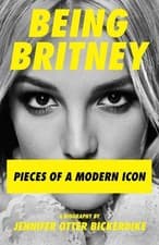 Image of Being Britney: Pieces of a Modern Icon by Jennifer Otter Bickerdike Hardcover Bo