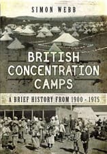 Image of British Concentration Camps: A Brief History from 1900-1975, Simon Webb