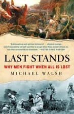 Image of Last Stands : Why Men Fight When All Is Lost by Michael Walsh (2023, Trade ...
