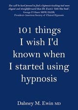 Image of 101 Things I Wish I'd Known When I Started Using Hypnosis by Dabney Ewin ...